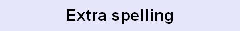 Extra spelling